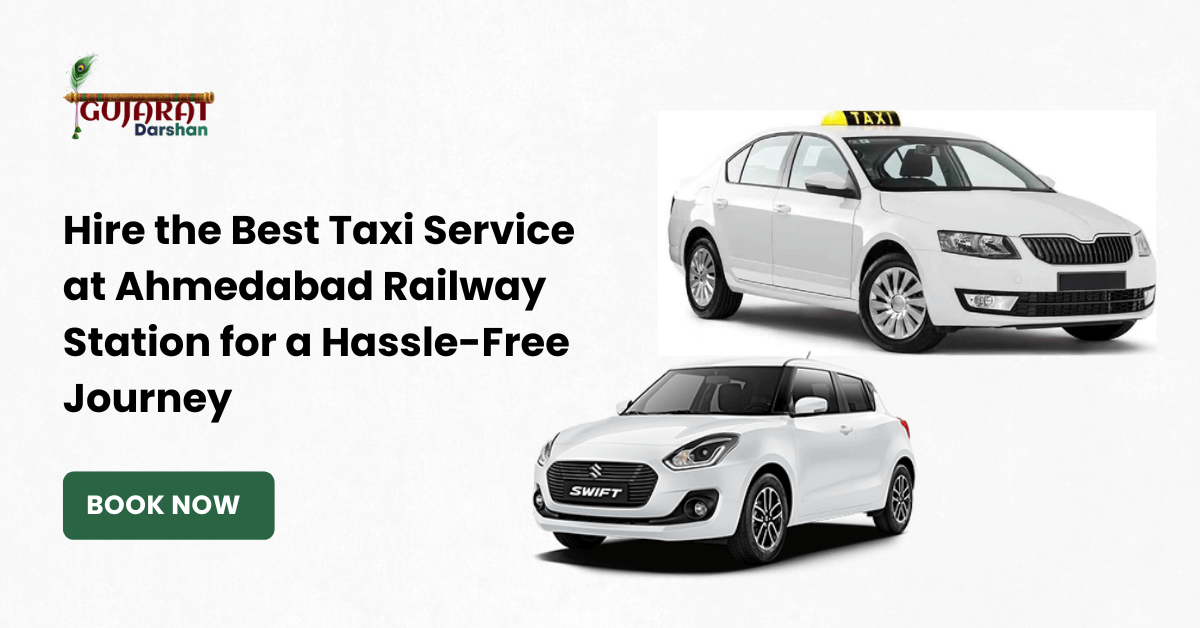 Hire the Best Taxi Service at Ahmedabad Railway Station for a Hassle-Free Journey